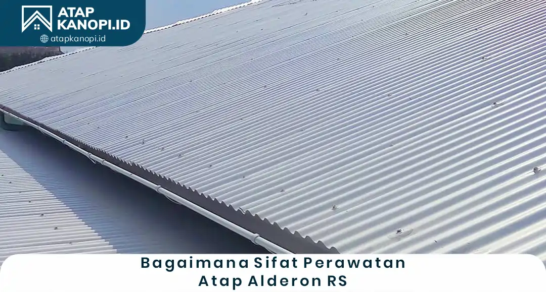 3. Bagaimana Sifat Perawatan Atap Alderon RS