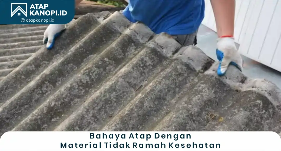 3. Bahaya Atap dengan Material Tidak Ramah Kesehatan