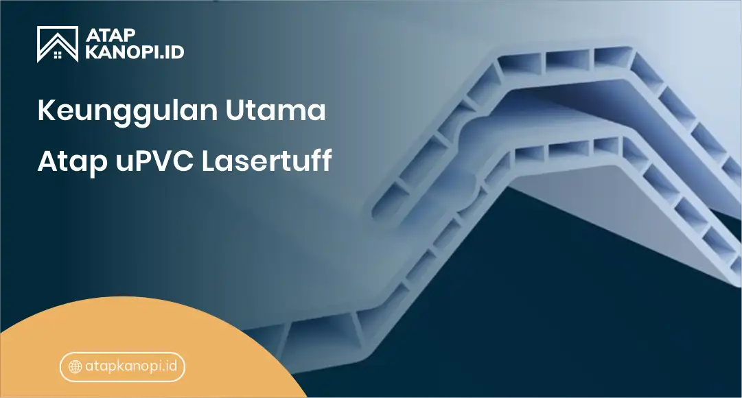 3. Keunggulan Utama Atap uPVC Lasertuff