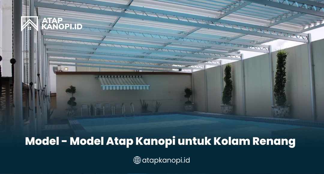3. Model - Model Atap Kanopi untuk Kolam Renang