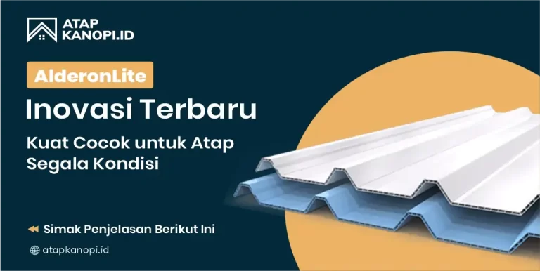 AlderonLite Inovasi Terbaru Kuat Cocok untuk Atap Segala Kondisi
