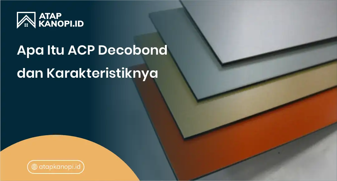Apa Itu ACP Decobond dan Karakteristiknya