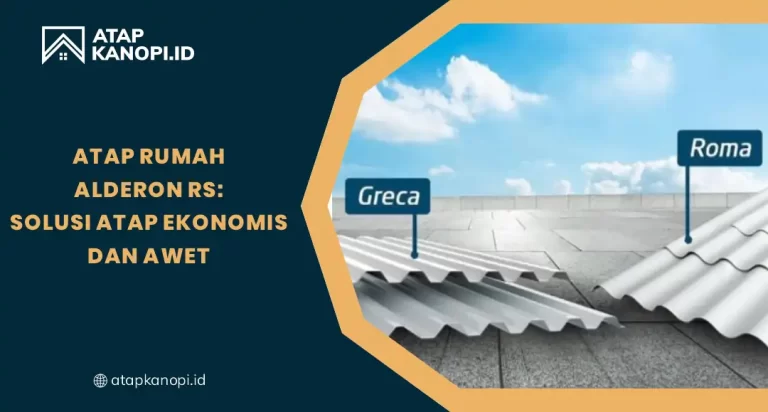 Atap Rumah Alderon RS Solusi Atap Ekonomis & Awet
