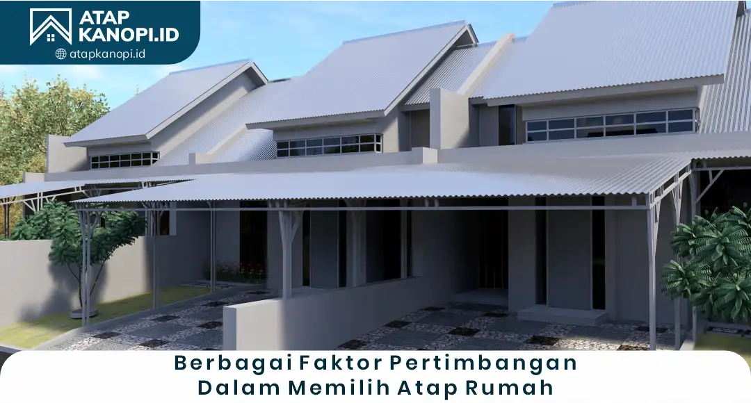 Berbagai Faktor Pertimbangan dalam Memilih Atap Rumah