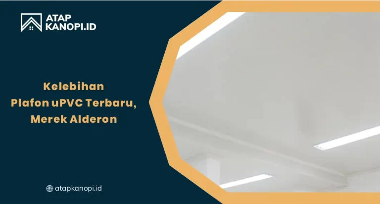 Kelebihan Plafon uPVC Terbaru, Merek Alderon
