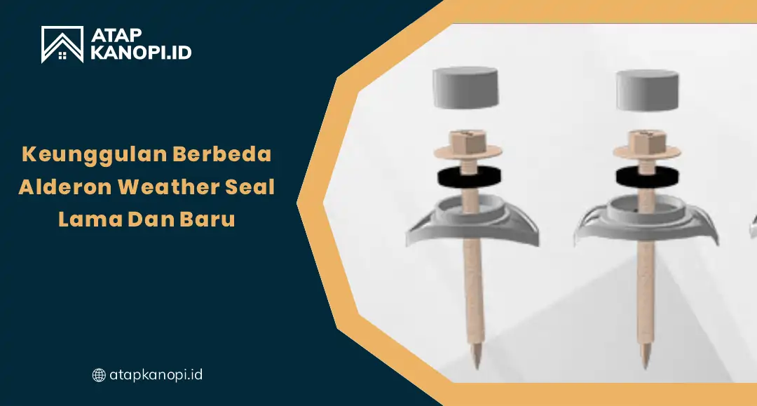 Keunggulan Berbeda Alderon Weather Seal Lama dan Baru