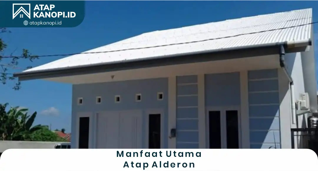 Manfaat Utama Atap Alderon