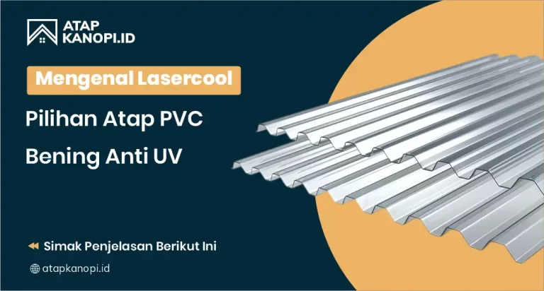 Mengenal Lasercool, Pilihan Atap PVC Bening Anti UV