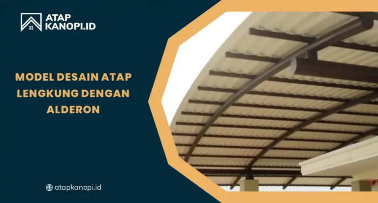 Model Desain Atap Lengkung dengan Alderon