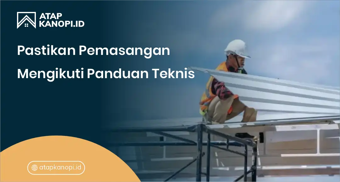 Pastikan Pemasangan Mengikuti Panduan Teknis