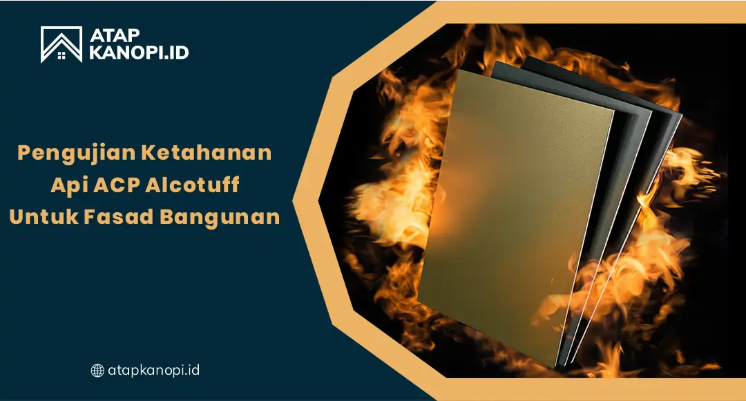Pengujian Ketahanan Api ACP Alcotuff untuk Fasad Bangunan