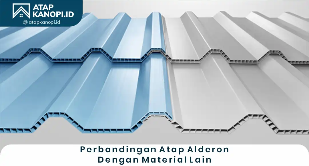 Perbandingan Atap Alderon dengan Material Atap Lain