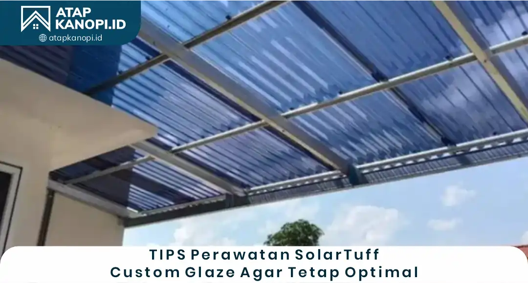 Tips Perawatan Solartuff Custom Glaze Agar Tetap Optimal