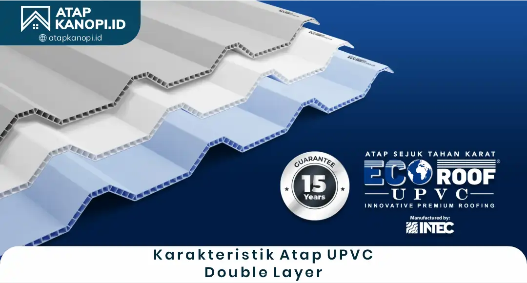 1. Karakteristik Atap UPVC Double Layer EcoRoof