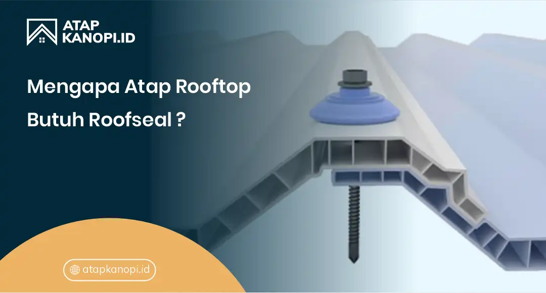 1. Mengapa Atap Rooftop Butuh Roofseal