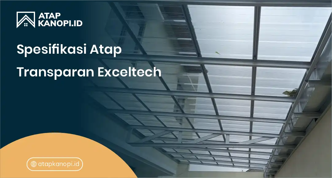 1. Spesifikasi Atap Transparan Exceltech