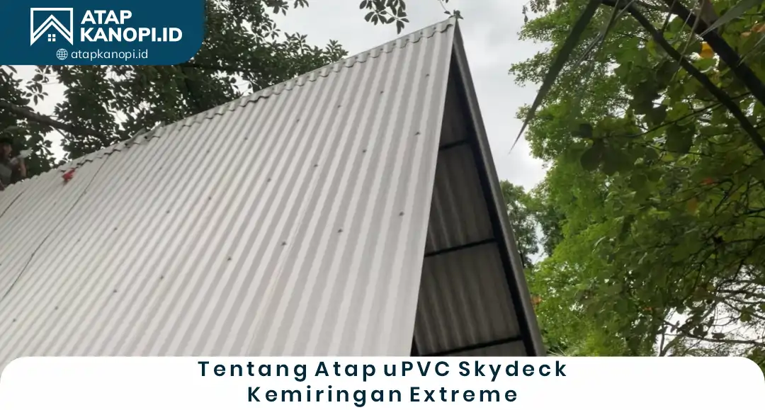 1. Tentang Atap Upvc Skydeck Kemiringan Extreme