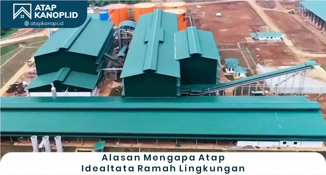 2. Alasan Mengapa Atap Idealtata Ramah Lingkungan