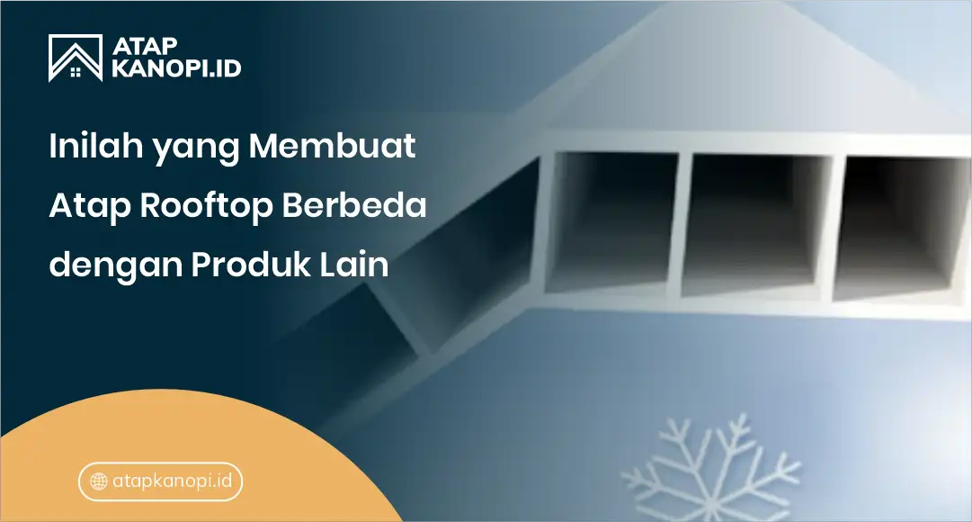 2. Inilah yang Membuat Atap Rooftop Berbeda dengan Produk Lain
