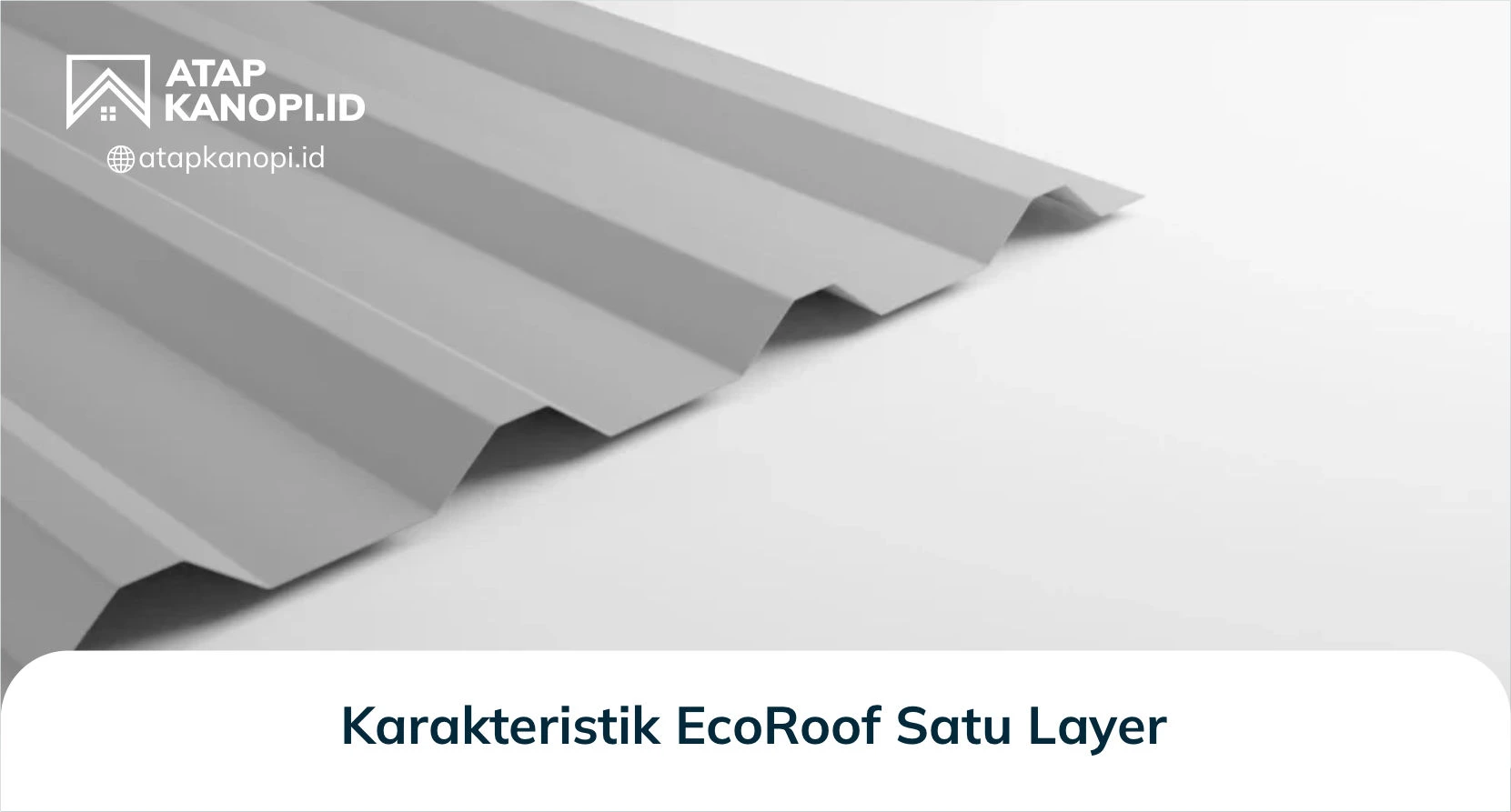 2. Karakteristik EcoRoof Satu Layer