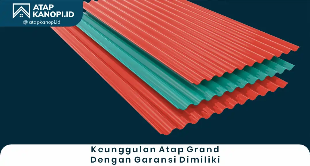 2. Keunggulan Atap Grand dengan Garansi Dimiliki