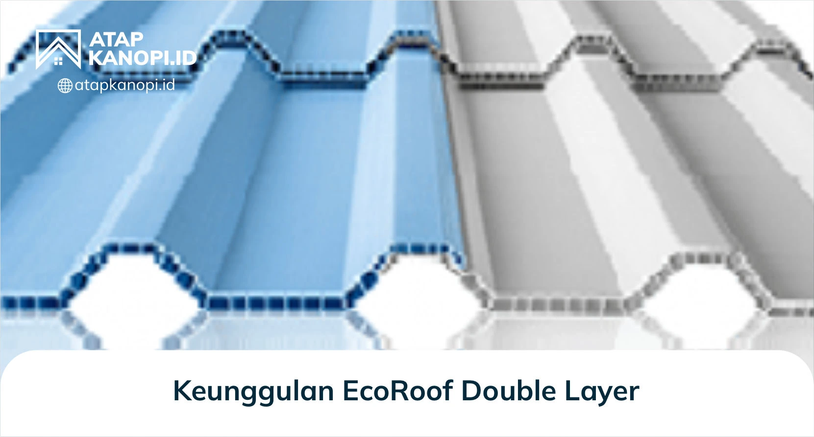 2. Keunggulan EcoRoof Double Layer