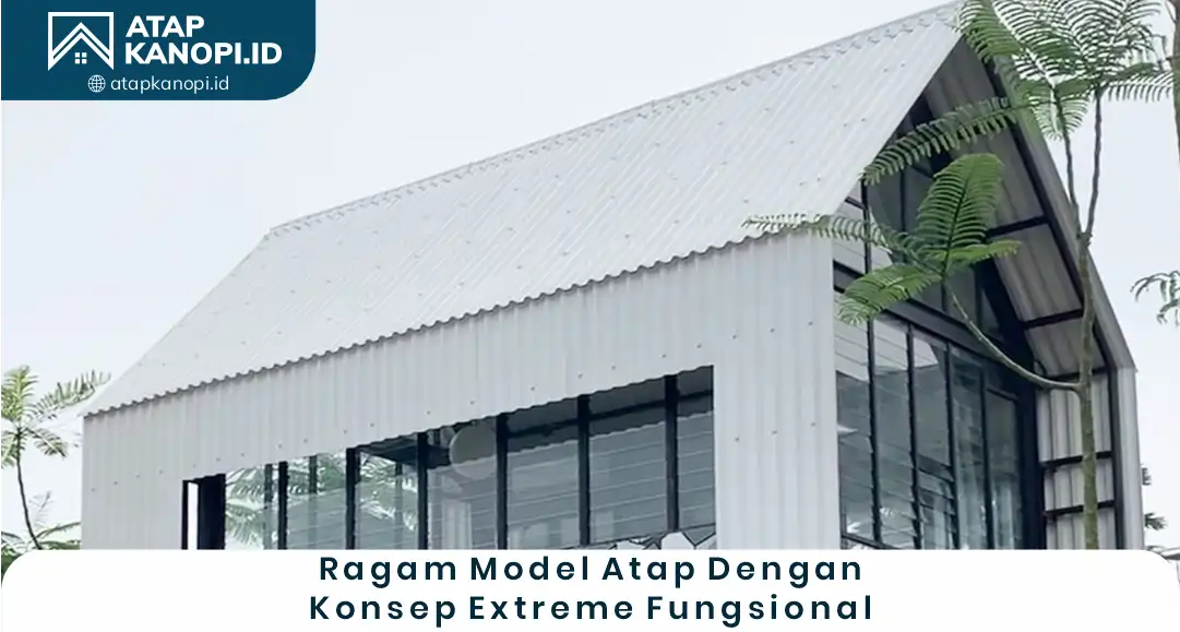 2. Ragam Model Atap dengan Konsep Extreme Fungsional