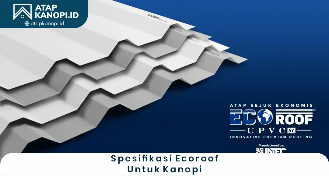 2. Spesifikasi EcoRoof untuk Kanopi