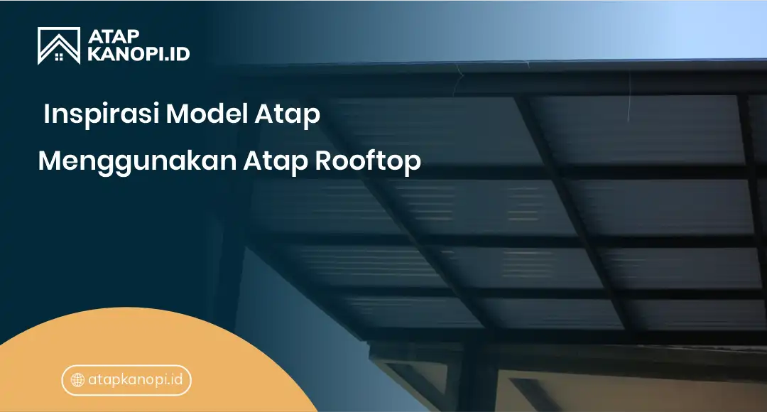 3. Inspirasi Model Atap Menggunakan Atap Rooftop