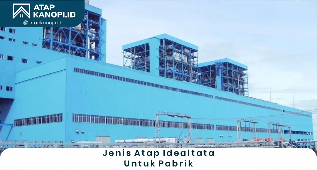 3. Jenis Atap Idealtata untuk Pabrik