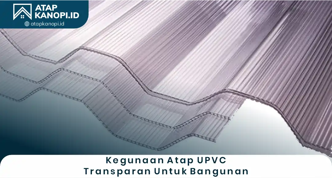 3. Kegunaan Atap UPVC Transparan untuk Bangunan