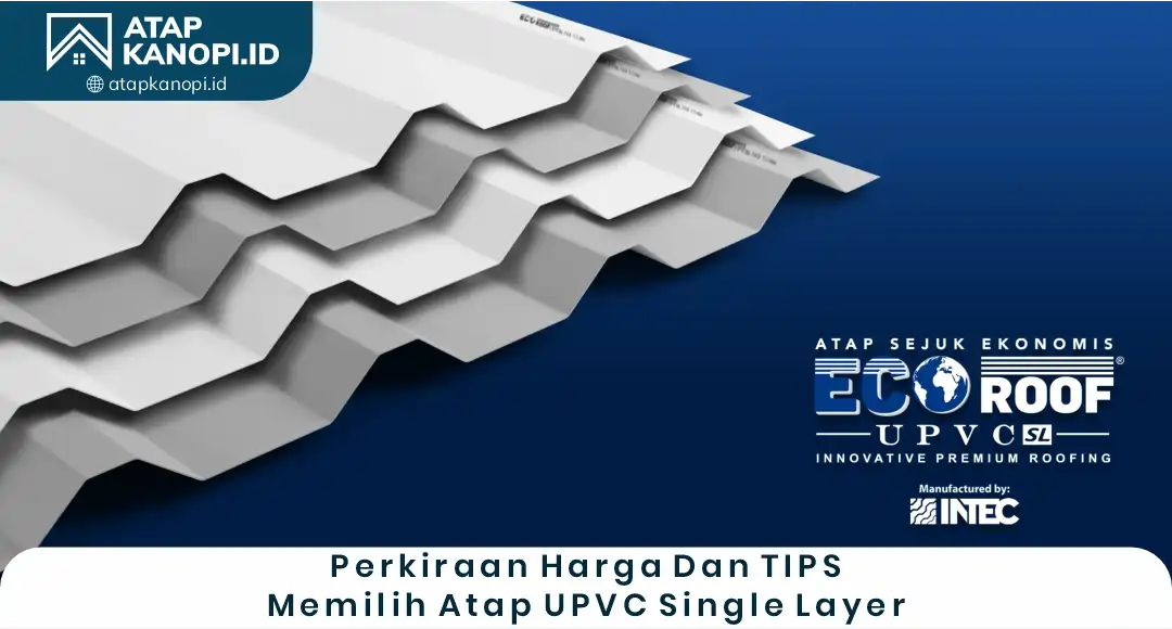 3. Perkiraan Harga dan Tips Memilih Atap UPVC Single Layer
