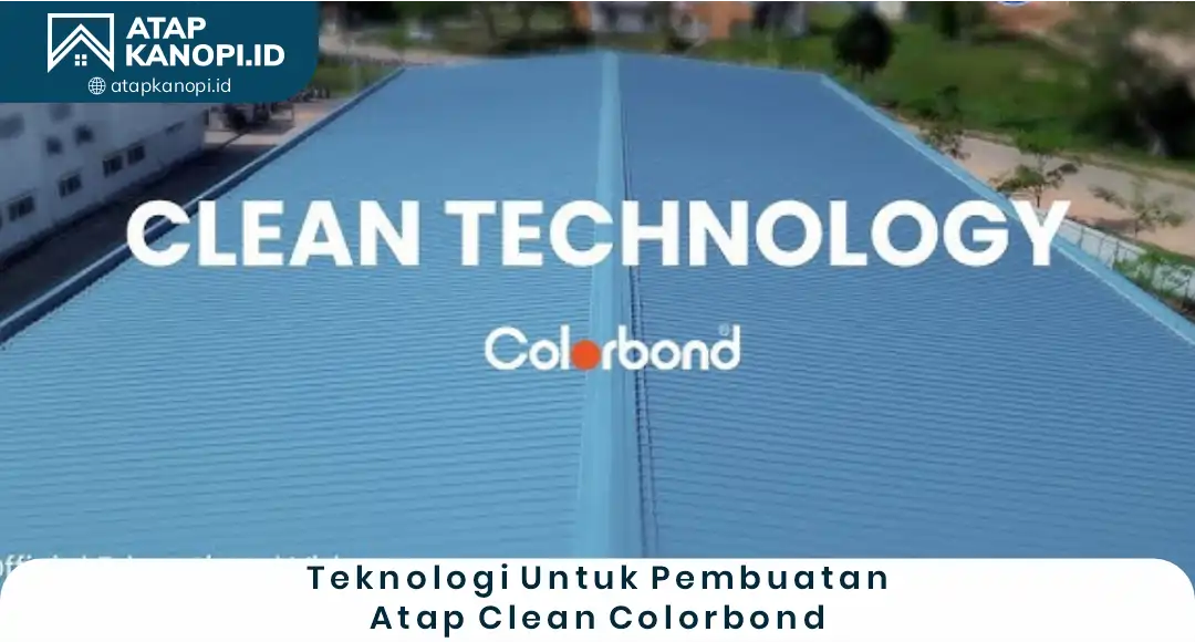 3. Teknologi untuk Pembuatan Atap Clean Colobond