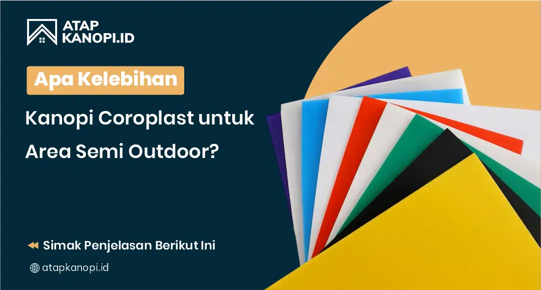 Apa Kelebihan Kanopi Coroplast untuk Area Semi Outdoor?