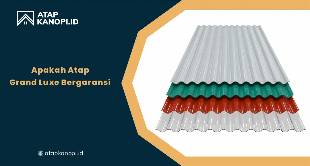 Apakah Atap Grand Luxe Bergaransi