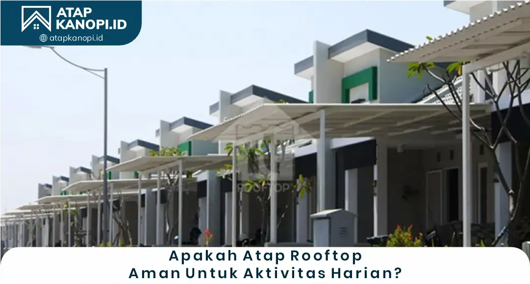 Apakah Atap Rooftop Aman untuk Aktivitas Sehari-hari