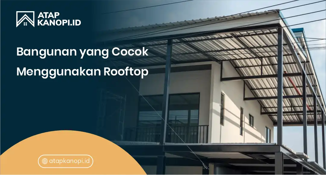 Bangunan yang Cocok Menggunakan Rooftop