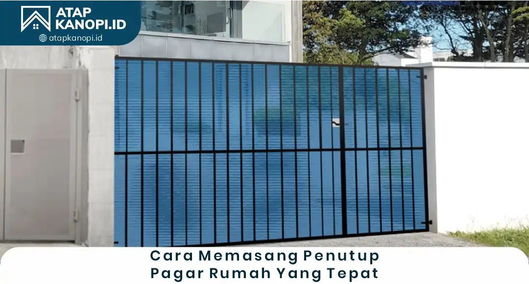 Cara Memasang Penutup Pagar Rumah yang Tepat
