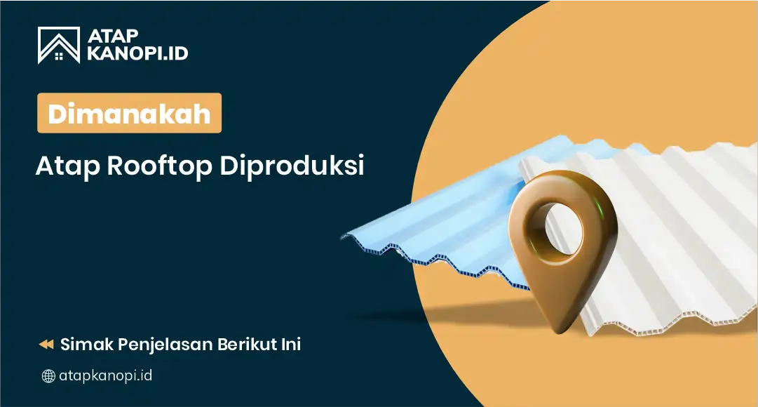 Dimanakah Atap Rooftop Diproduksi