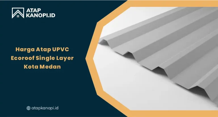 Harga Atap UPVC EcoRoof Single Layer Kota Medan