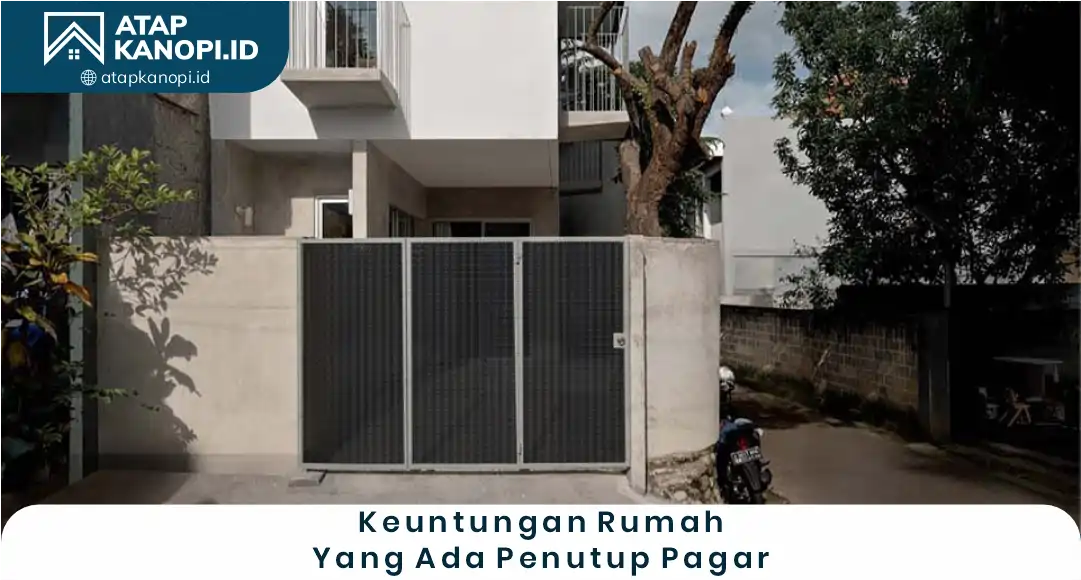 Keuntungan Rumah yang Ada Penutup Pagar
