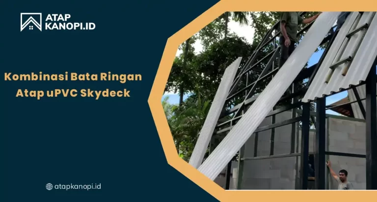 Kombinasi Bata Ringan Atap uPVC Skydeck