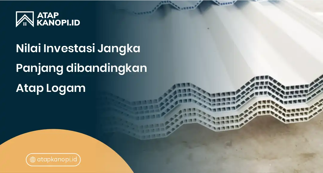 Nilai Investasi Jangka Panjang dibandingkan Atap Logam