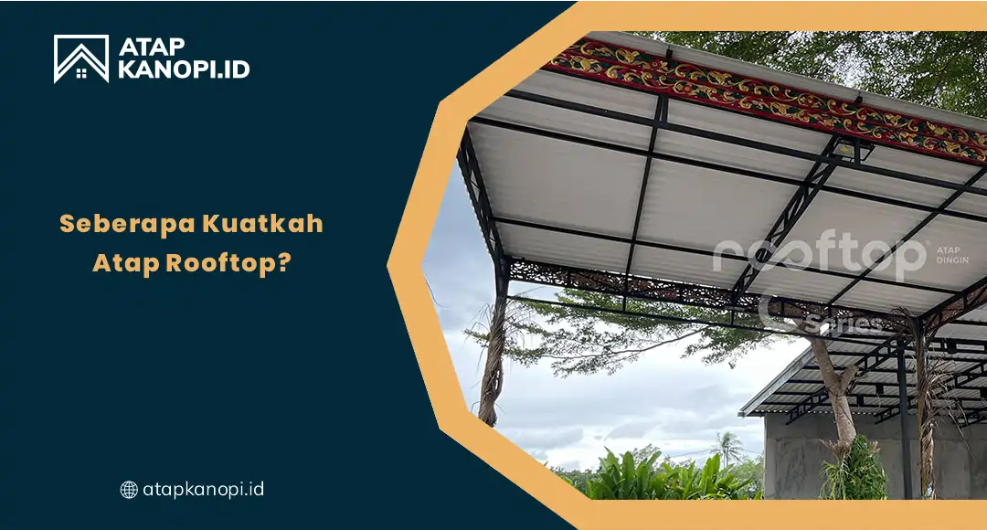 Seberapa Kuatkah Atap Rooftop