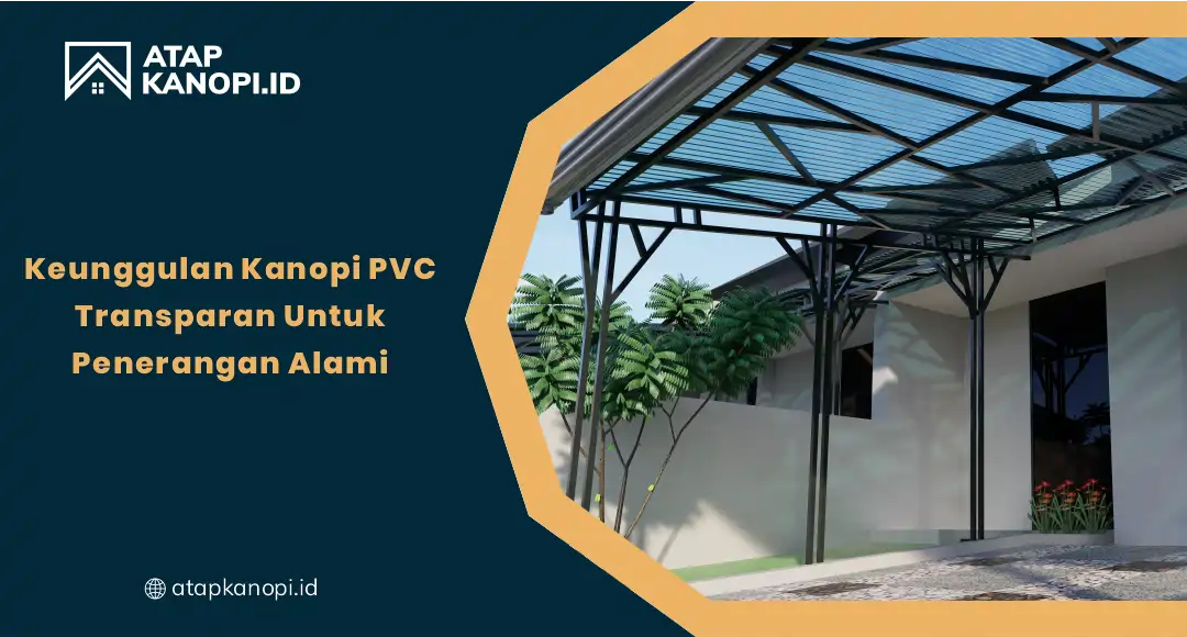 01 Keunggulan Kanopi PVC Transparan Untuk Penerangan Alami