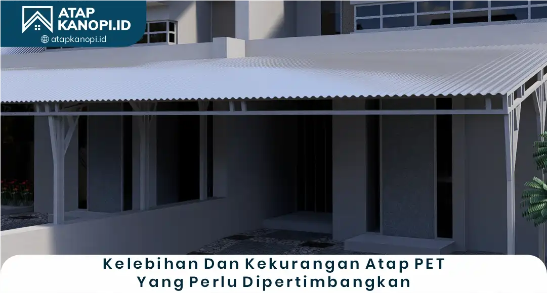 03 Kelebihan Dan Kekurangan Atap PET Yang Perlu Dipertimbangkan