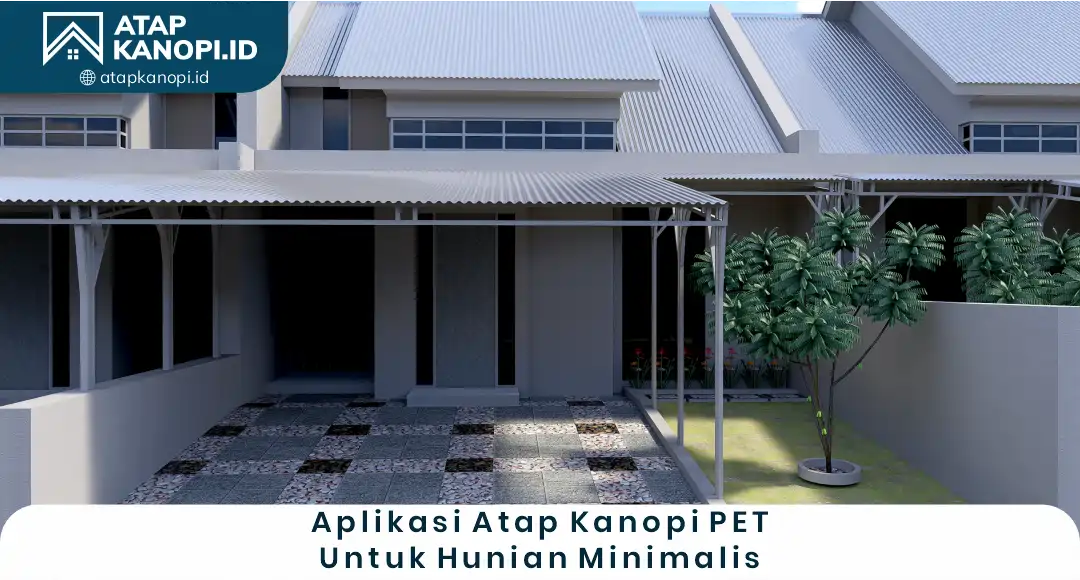 04 Aplikasi Atap Kanopi PET Untuk Hunian Minimalis