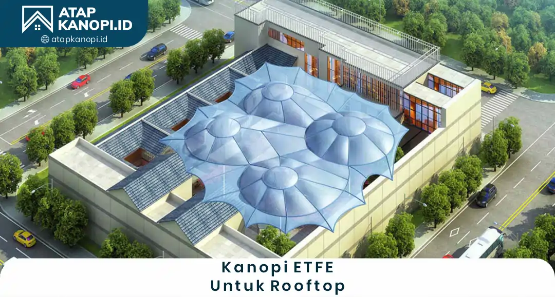 1. kanopi etfe untuk rooftop