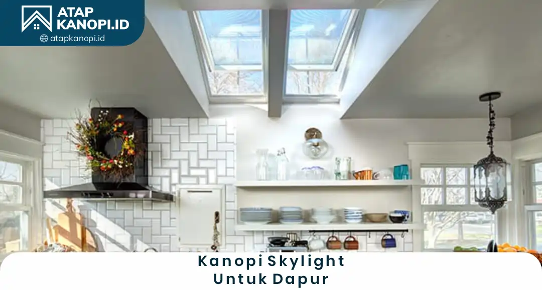 1. kanopi skylight untuk dapur