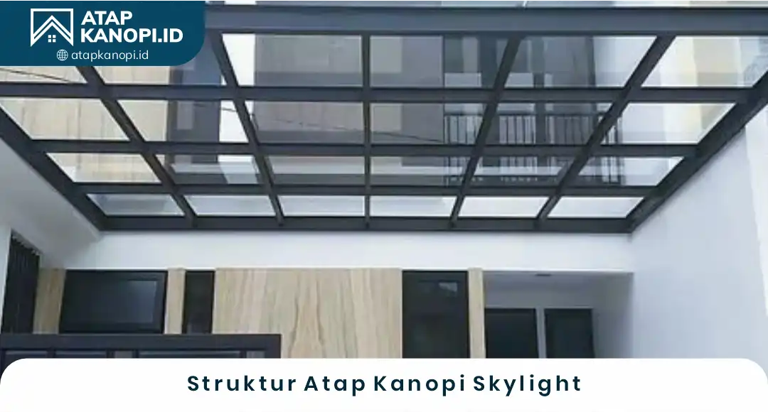 1. struktur atap kanopi skylight